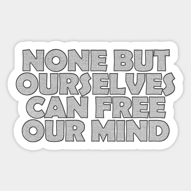 None But Ourselves Can Free Our Mind Sticker by LionTuff79